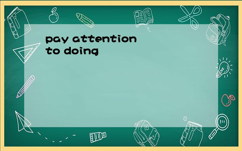 pay attention to doing