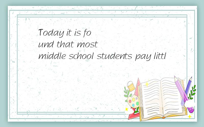 Today it is found that most middle school students pay littl