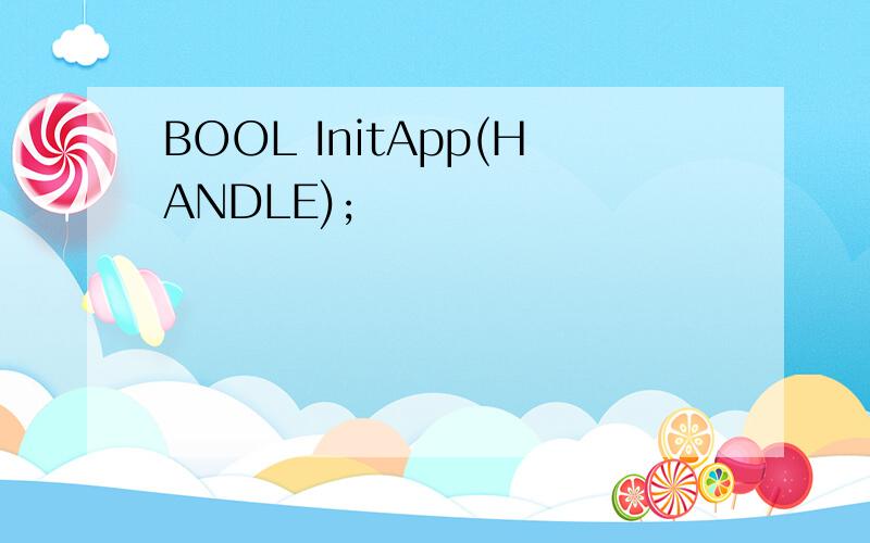 BOOL InitApp(HANDLE);