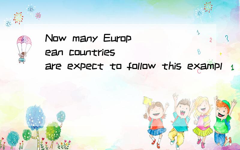 Now many European countries are expect to follow this exampl