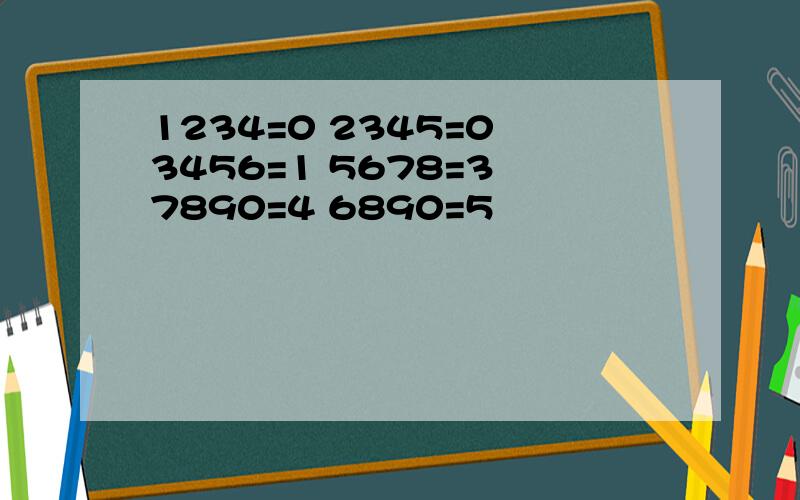 1234=0 2345=0 3456=1 5678=3 7890=4 6890=5