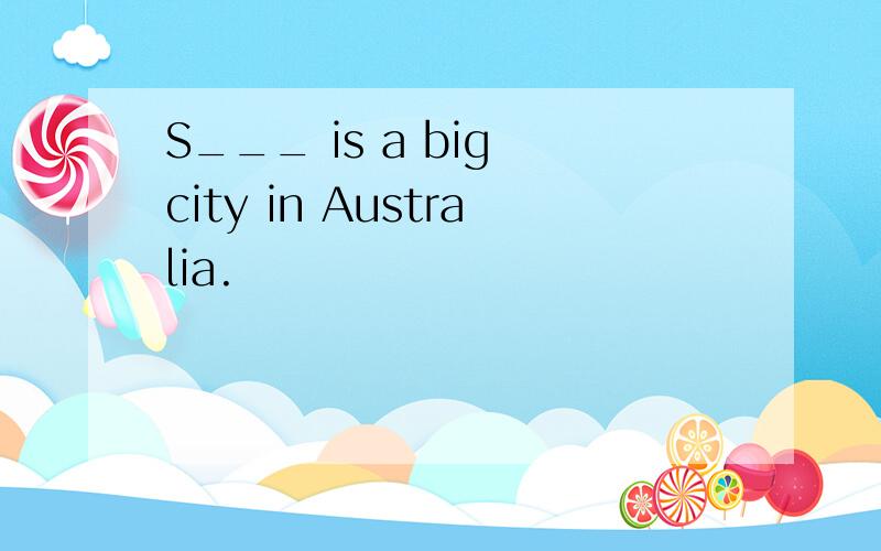 S___ is a big city in Australia.