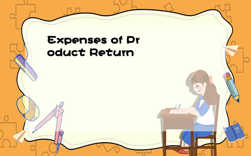 Expenses of Product Return