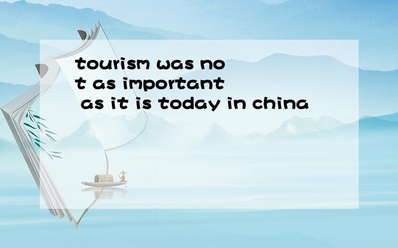 tourism was not as important as it is today in china