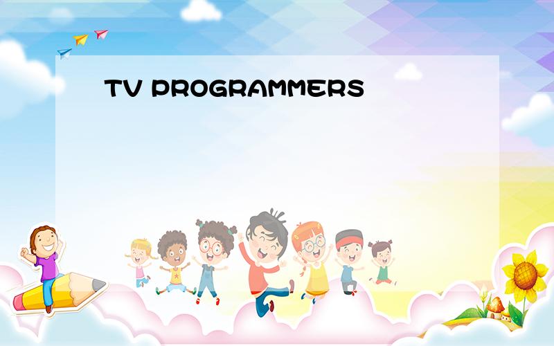 TV PROGRAMMERS