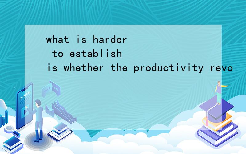 what is harder to establish is whether the productivity revo