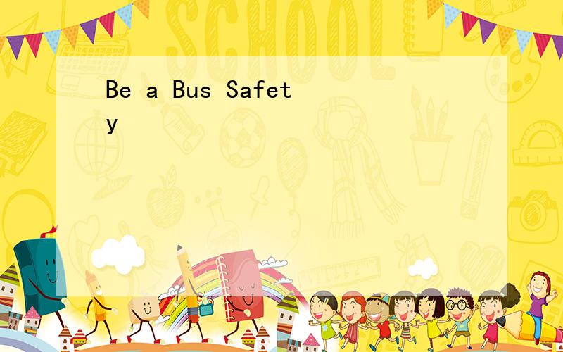 Be a Bus Safety