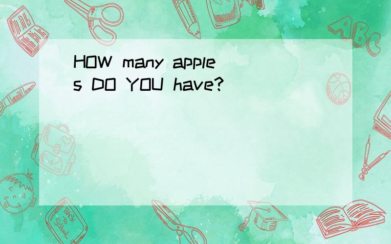 HOW many apples DO YOU have?