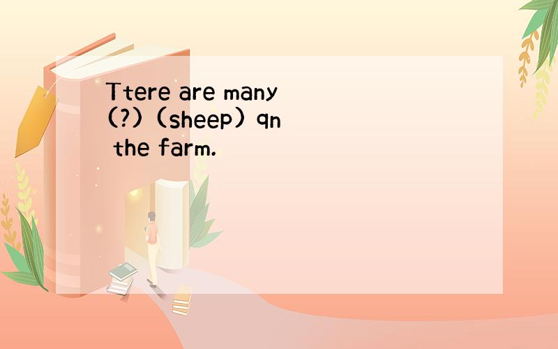 Ttere are many(?) (sheep) qn the farm.