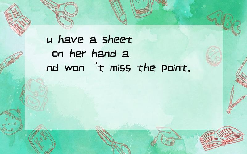 u have a sheet on her hand and won\'t miss the point.