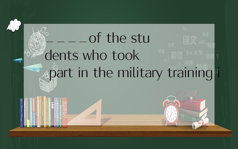 ____of the students who took part in the military training i