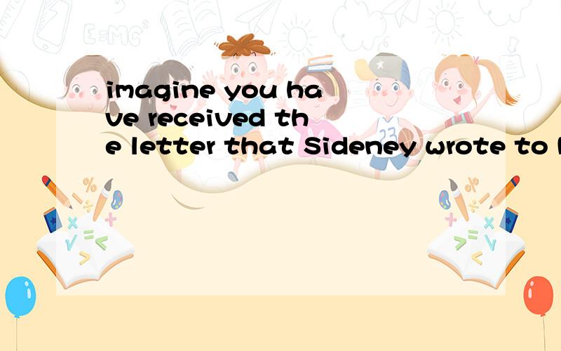 imagine you have received the letter that Sideney wrote to M