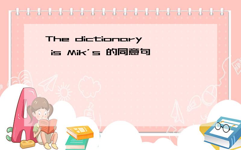 The dictionary is Mik’s 的同意句