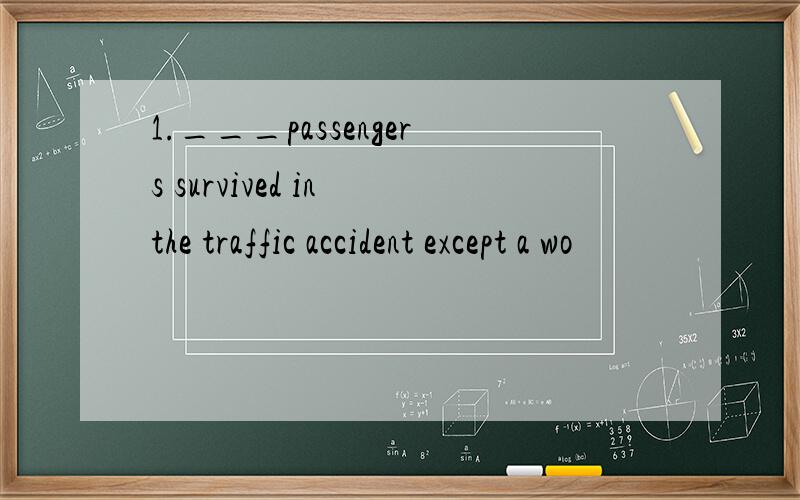 1.___passengers survived in the traffic accident except a wo