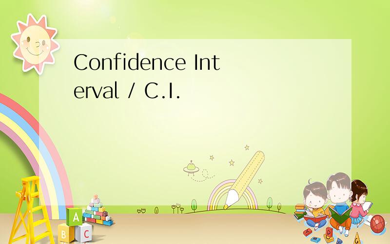 Confidence Interval / C.I.