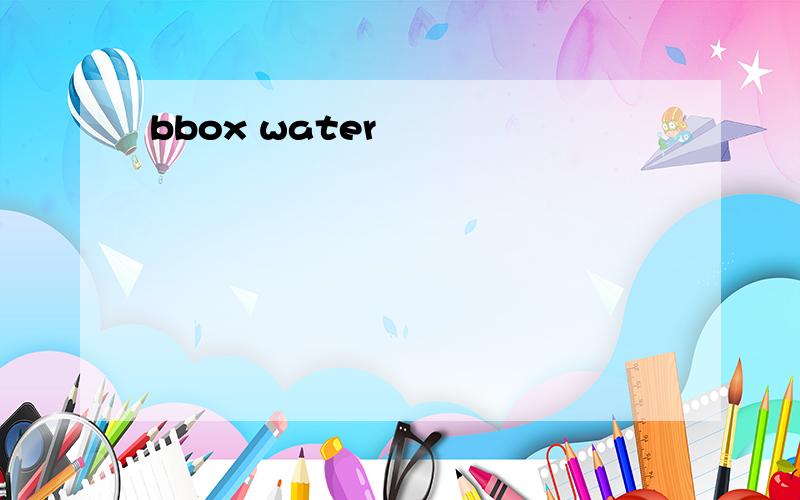 bbox water