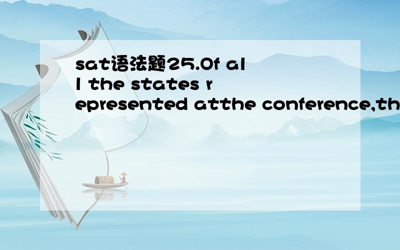 sat语法题25.Of all the states represented atthe conference,the