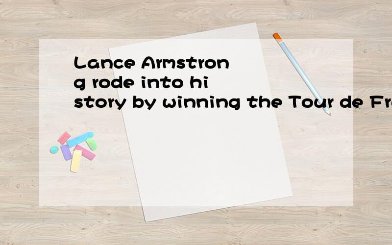 Lance Armstrong rode into history by winning the Tour de Fra