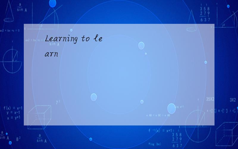 Learning to learn