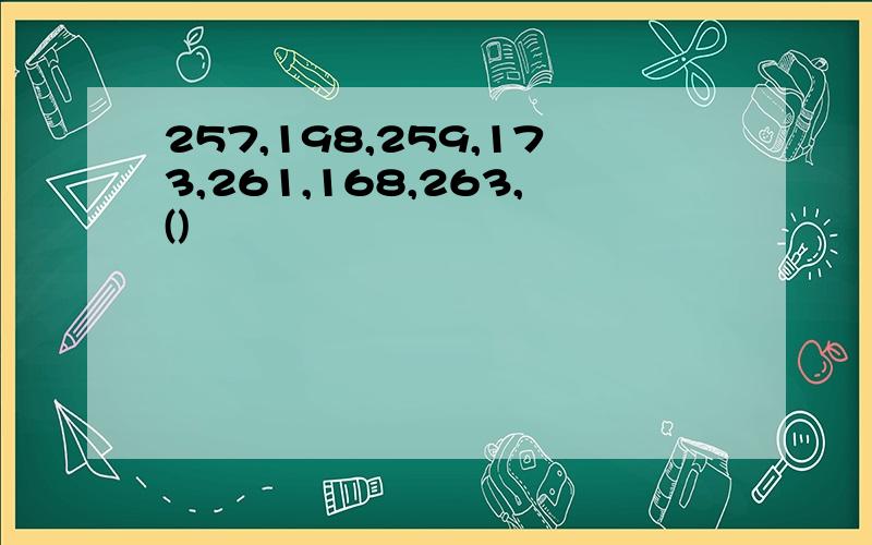 257,198,259,173,261,168,263,()