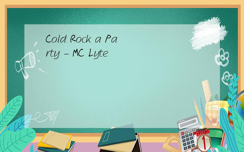 Cold Rock a Party - MC Lyte