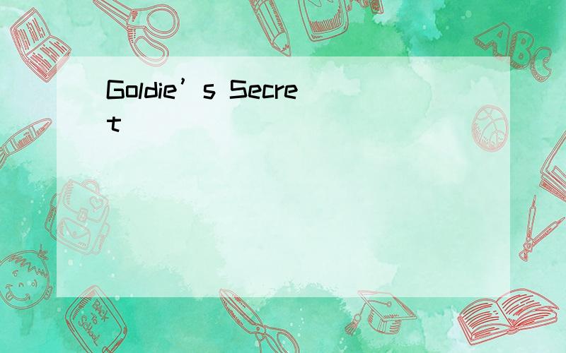 Goldie’s Secret