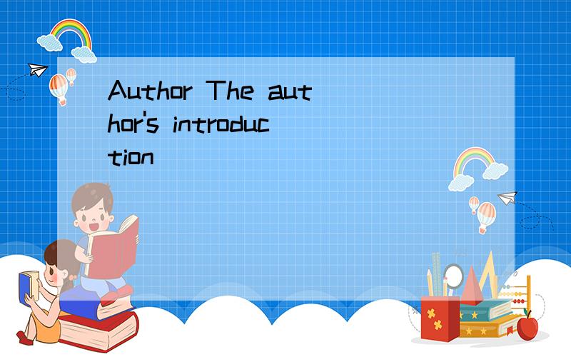 Author The author's introduction