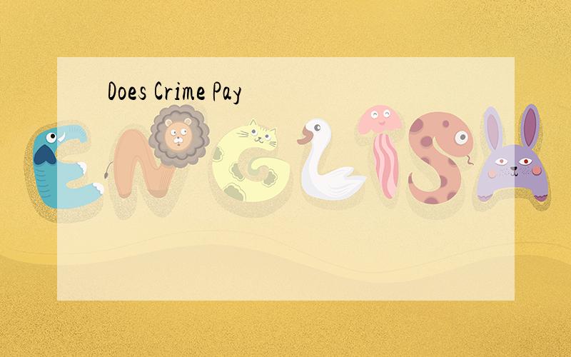 Does Crime Pay