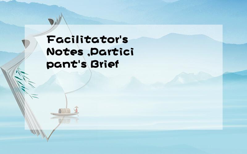 Facilitator's Notes ,Participant's Brief