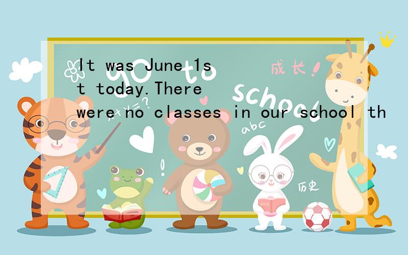 It was June 1st today.There were no classes in our school th