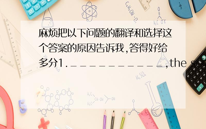 麻烦把以下问题的翻译和选择这个答案的原因告诉我,答得好给多分1.__________,the scientists co