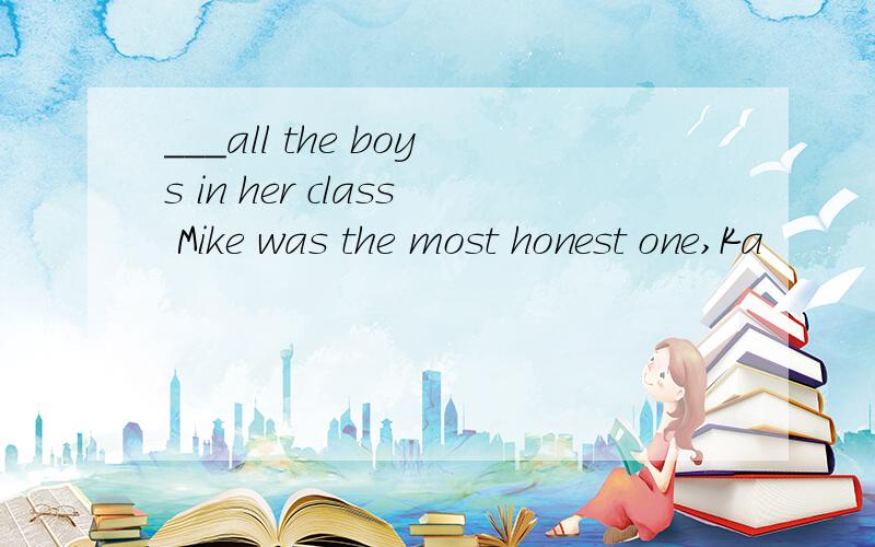 ___all the boys in her class Mike was the most honest one,Ka