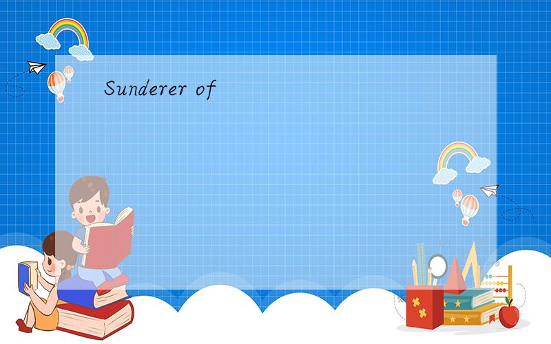 Sunderer of