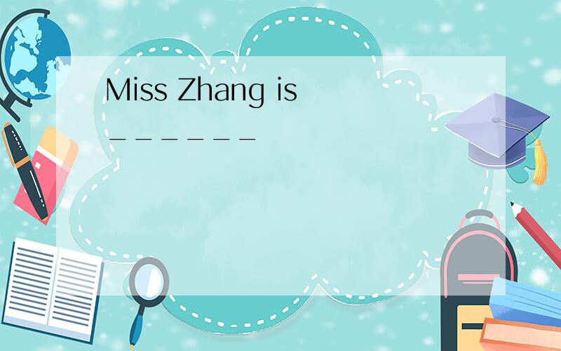 Miss Zhang is ______