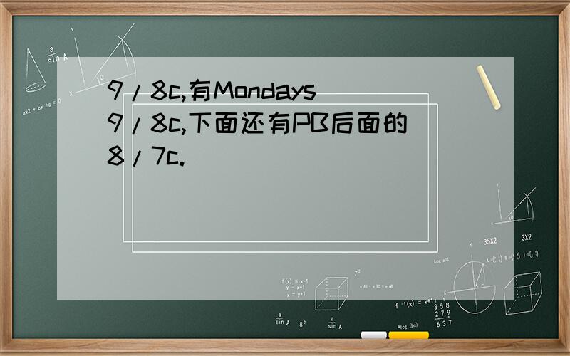 9/8c,有Mondays 9/8c,下面还有PB后面的8/7c.