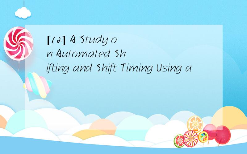 [12] A Study on Automated Shifting and Shift Timing Using a