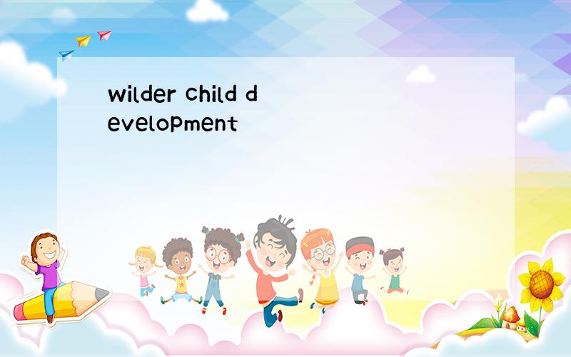 wilder child development