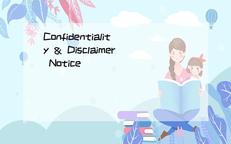 Confidentiality & Disclaimer Notice