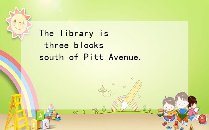 The library is three blocks south of Pitt Avenue.