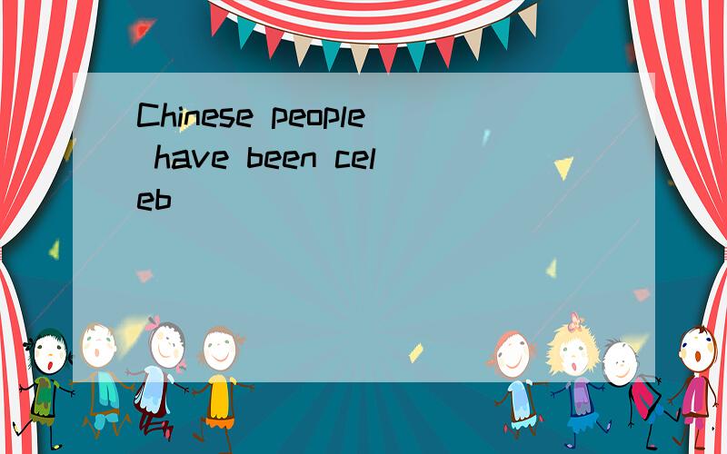 Chinese people have been celeb