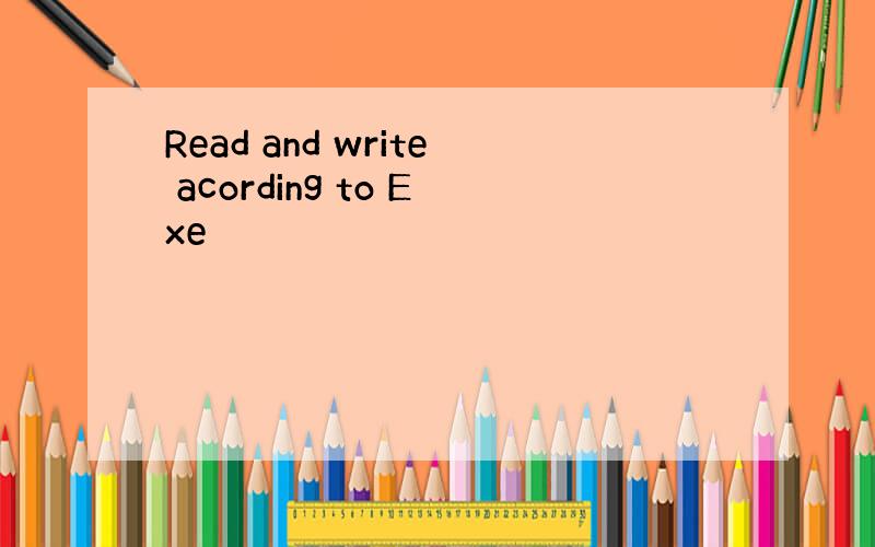 Read and write acording to Exe