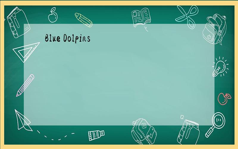 Blue Dolpins