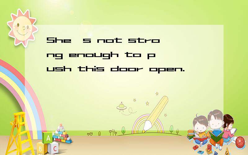 She's not strong enough to push this door open.