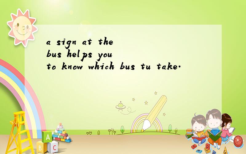 a sign at the bus helps you to know which bus tu take.