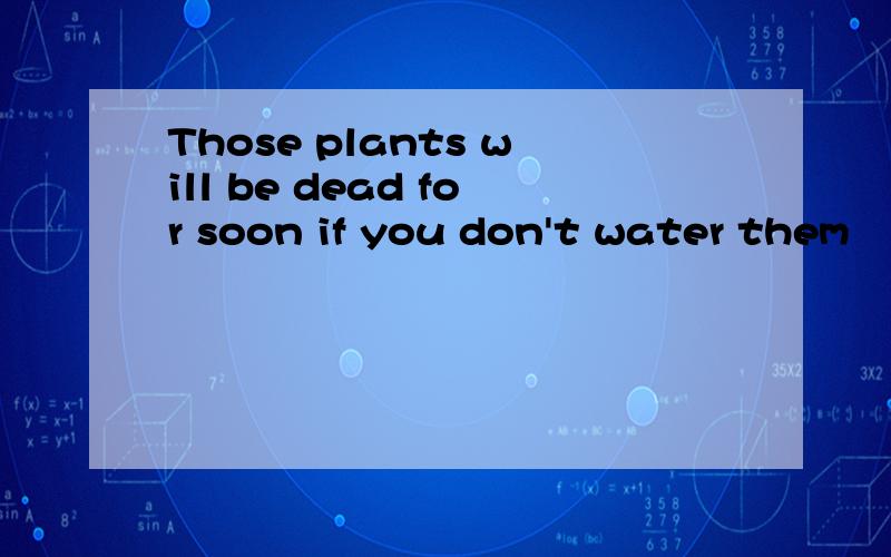 Those plants will be dead for soon if you don't water them