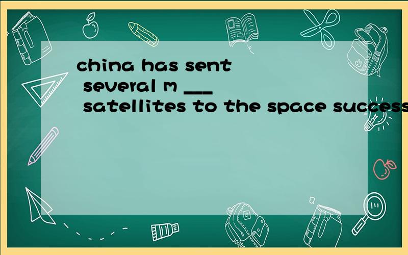 china has sent several m ___ satellites to the space success