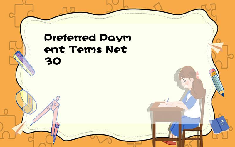 Preferred Payment Terms Net 30