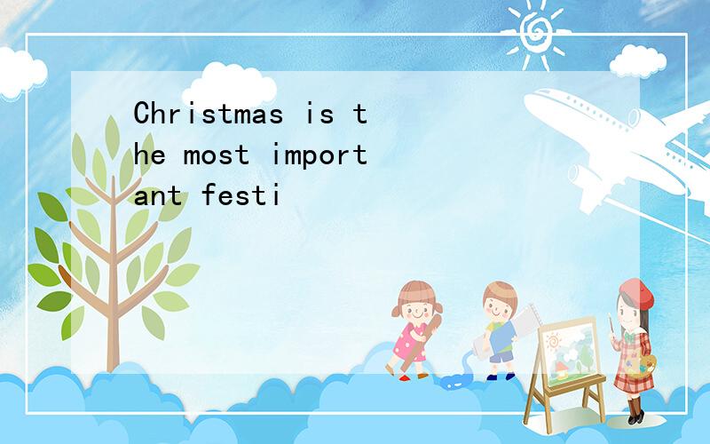 Christmas is the most important festi