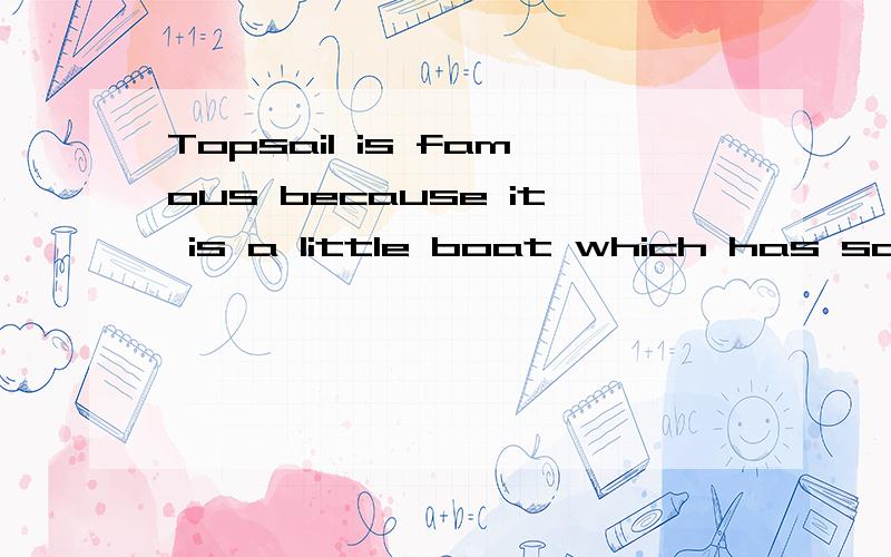 Topsail is famous because it is a little boat which has sail