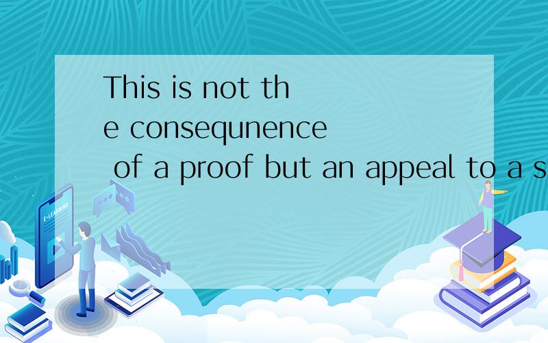 This is not the consequnence of a proof but an appeal to a s